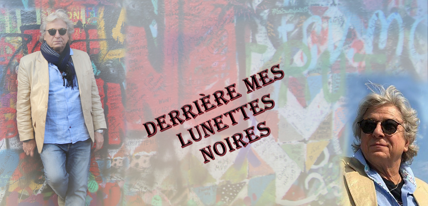 DERRIÈRE MES LUNETTES NOIRES